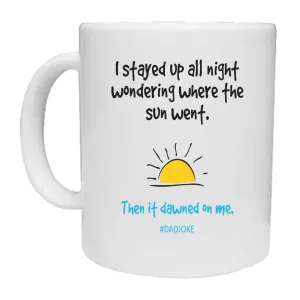 I Stayed Up All Night - Dad Joke - Mug