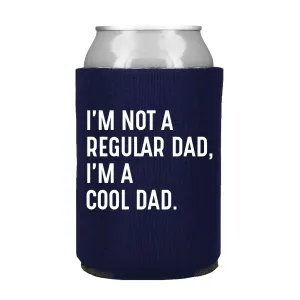 I'm Not a Regular Dad, I'm a Cool Dad Can Cooler