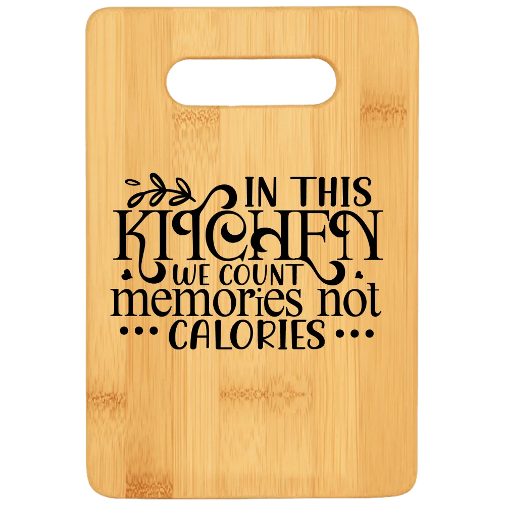 In This Kitchen We Count Memories Not Calories Cutting Board