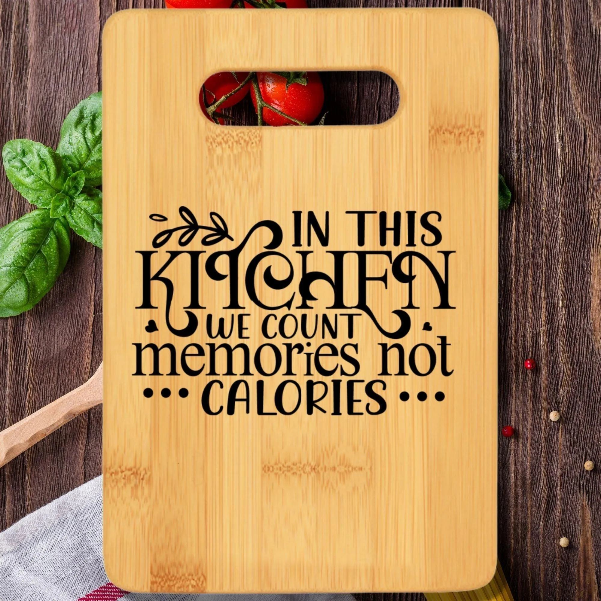 In This Kitchen We Count Memories Not Calories Cutting Board