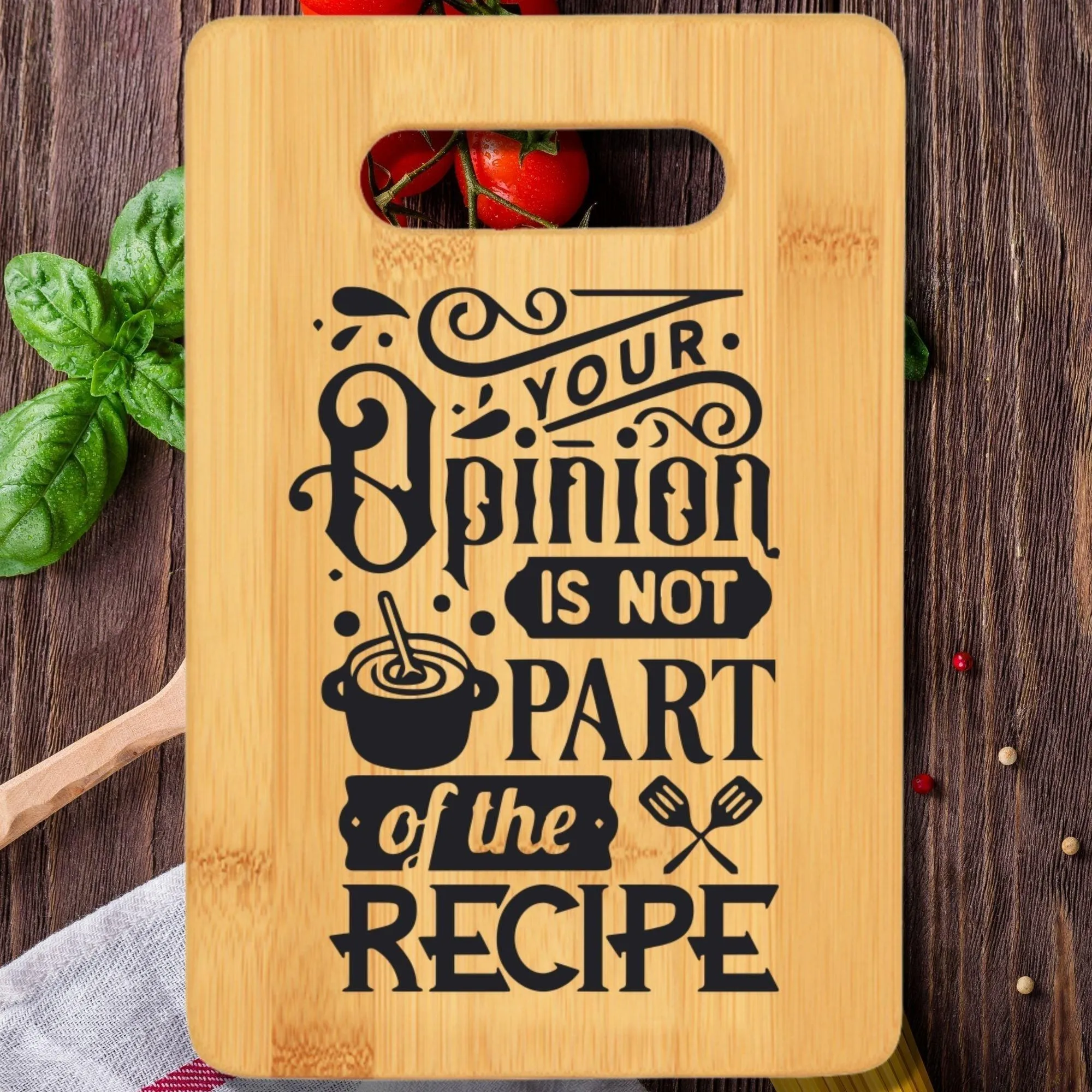 Your Opinion is Not Part of the Recipe Cutting Board