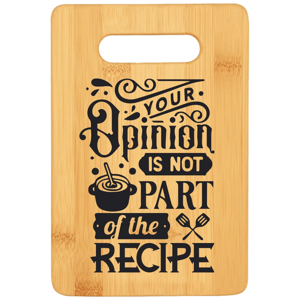 Your Opinion is Not Part of the Recipe Cutting Board